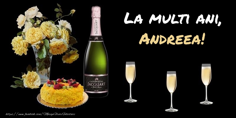 Felicitari de zi de nastere -  Felicitare cu sampanie, flori si tort: La multi ani, Andreea!