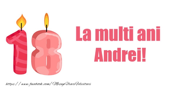 Felicitari de zi de nastere -  La multi ani Andrei! 18 ani