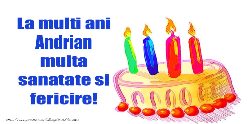 Felicitari de zi de nastere - La mult ani Andrian multa sanatate si fericire!