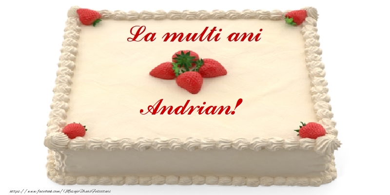 Felicitari de zi de nastere -  Tort cu capsuni - La multi ani Andrian!