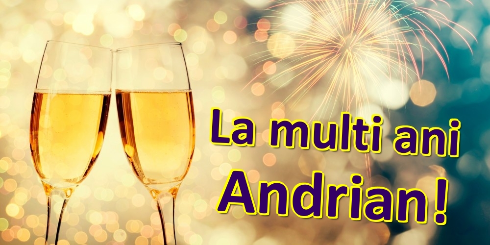 Felicitari de zi de nastere - Sampanie | La multi ani Andrian!