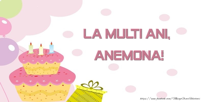 Felicitari de zi de nastere - Tort | La multi ani, Anemona!