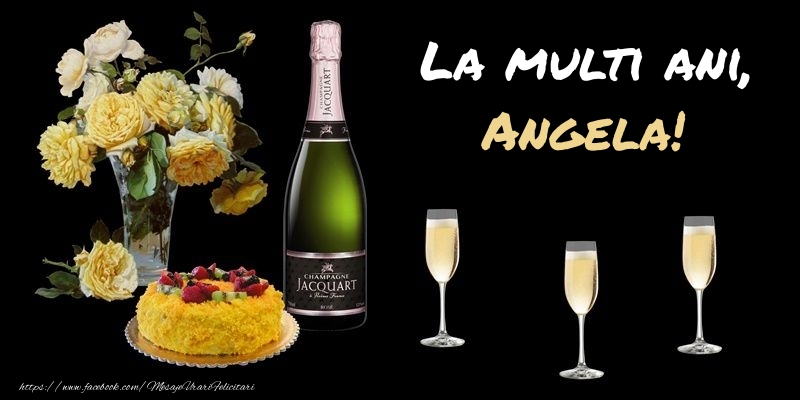 Felicitari de zi de nastere -  Felicitare cu sampanie, flori si tort: La multi ani, Angela!