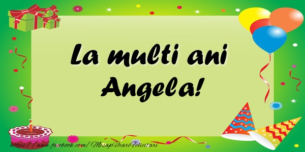 Felicitari de zi de nastere - Baloane & Confetti | La multi ani Angela!