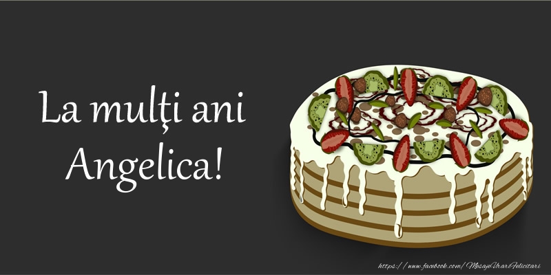  Felicitari de zi de nastere - Tort | La multi ani, Angelica!