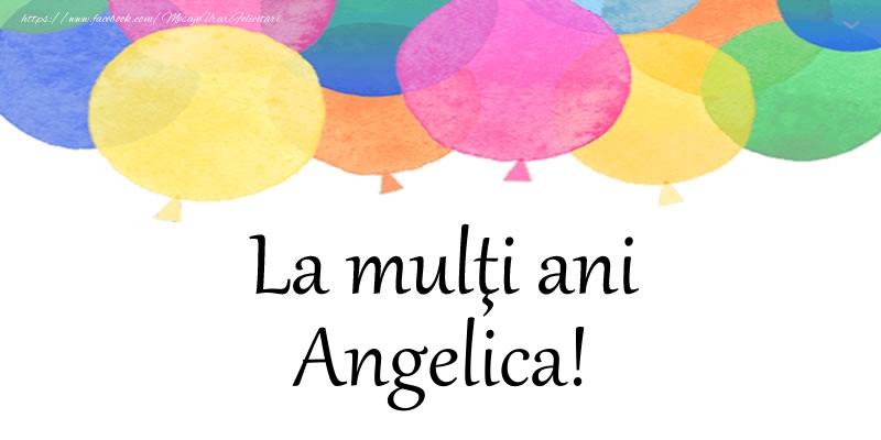 Felicitari de zi de nastere - Baloane | La multi ani Angelica!