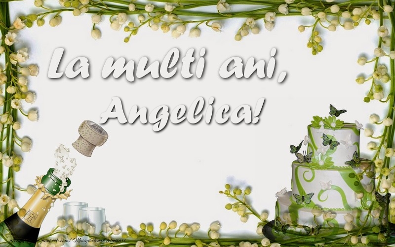 Felicitari de zi de nastere - Sampanie & Tort | La multi ani, Angelica!