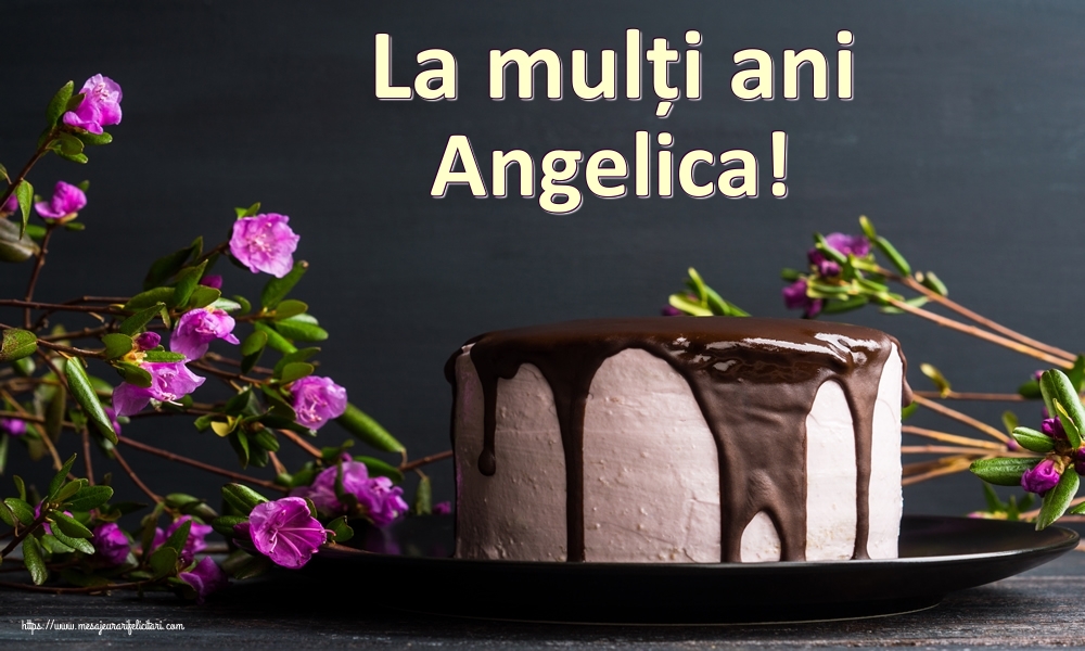 Felicitari de zi de nastere - Tort | La mulți ani Angelica!