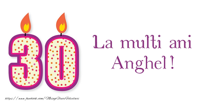 Felicitari de zi de nastere - Lumanari | La multi ani Anghel! 30 de ani