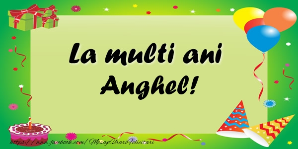 Felicitari de zi de nastere - La multi ani Anghel!
