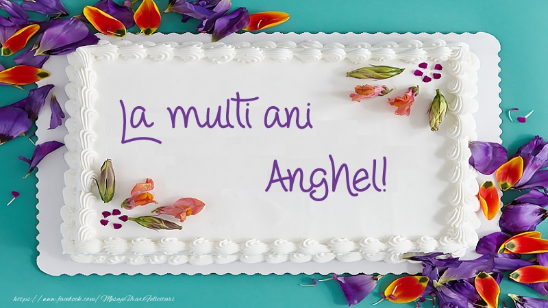 Felicitari de zi de nastere - Tort La multi ani Anghel!