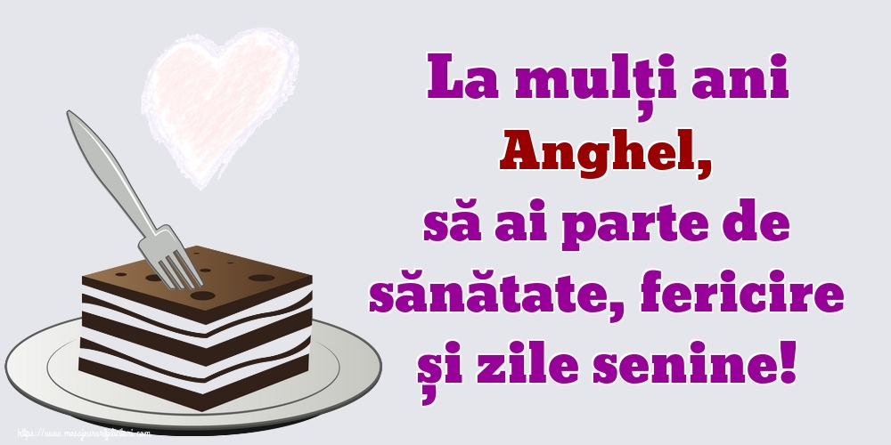 Felicitari de zi de nastere - La mulți ani Anghel, să ai parte de sănătate, fericire și zile senine!