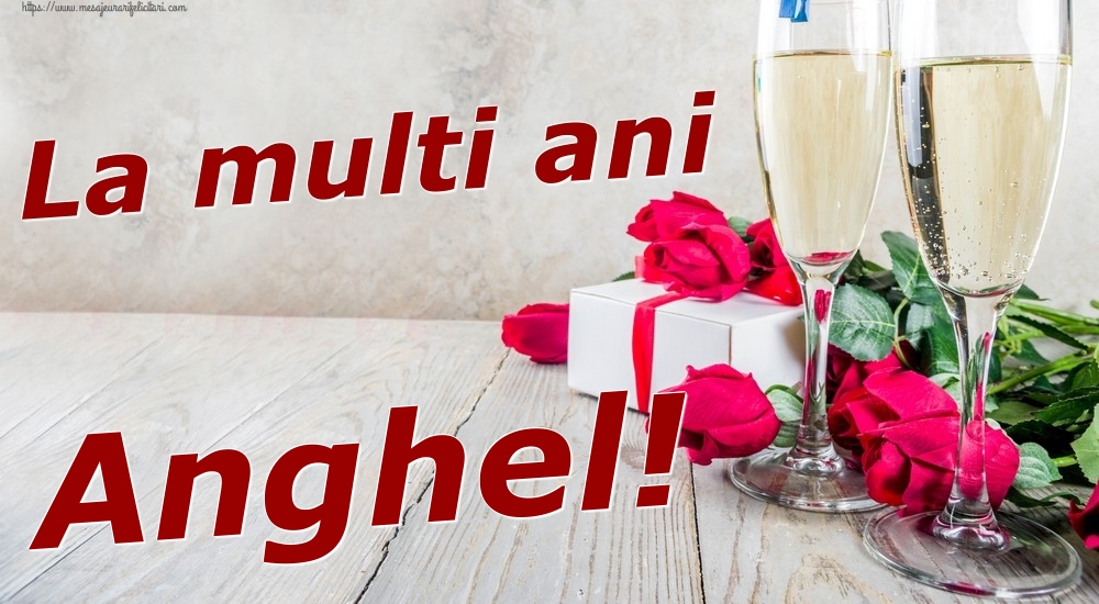 Felicitari de zi de nastere - Sampanie & Trandafiri | La multi ani Anghel!