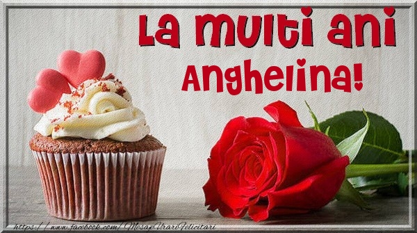 Felicitari de zi de nastere - La multi ani Anghelina