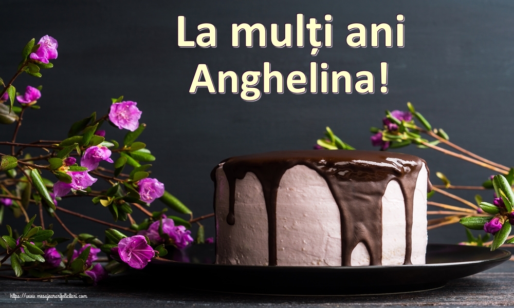Felicitari de zi de nastere - Tort | La mulți ani Anghelina!