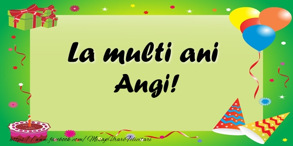 Felicitari de zi de nastere - Baloane & Confetti | La multi ani Angi!
