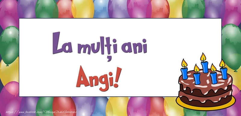 Felicitari de zi de nastere - Baloane & Tort | La mulți ani, Angi!