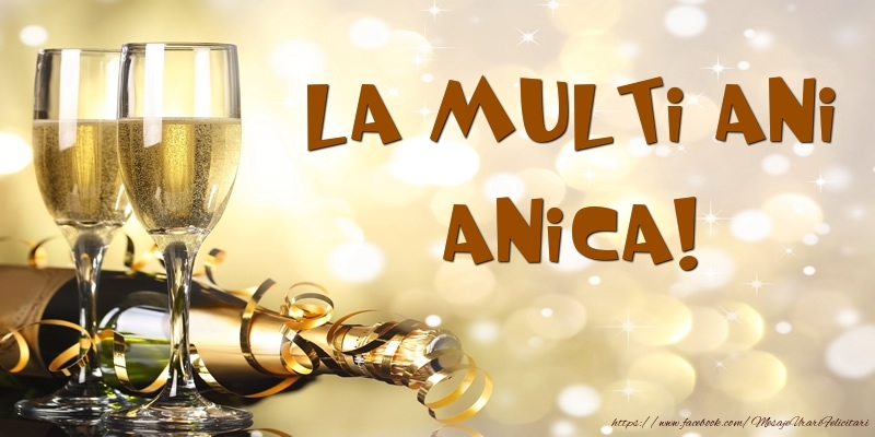 Felicitari de zi de nastere -  Sampanie - La multi ani, Anica!