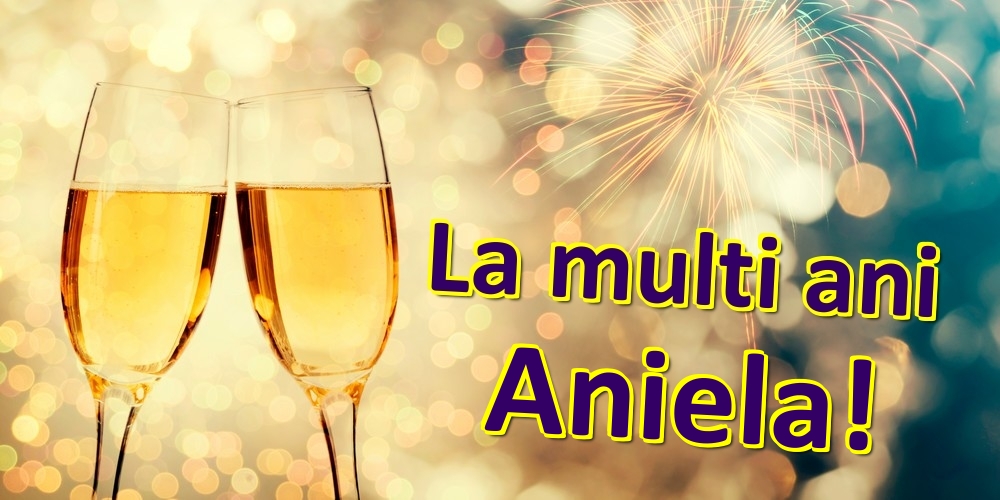 Felicitari de zi de nastere - Sampanie | La multi ani Aniela!