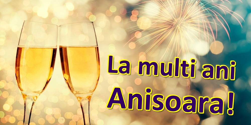 Felicitari de zi de nastere - Sampanie | La multi ani Anisoara!