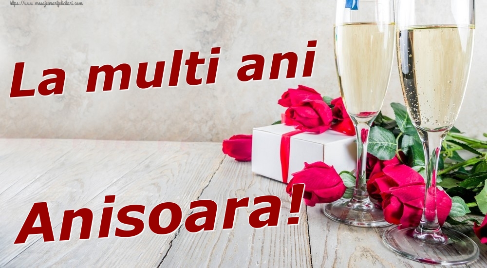 Felicitari de zi de nastere - Sampanie & Trandafiri | La multi ani Anisoara!
