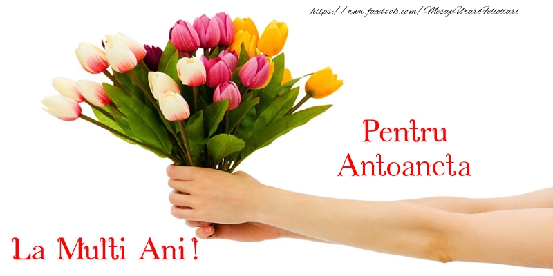 Felicitari de zi de nastere - Pentru Antoaneta, La multi ani!
