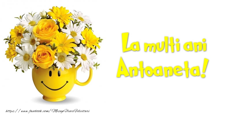 Felicitari de zi de nastere - Buchete De Flori & Flori | La multi ani Antoaneta!