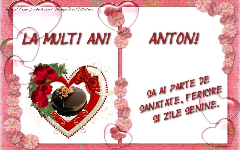 Felicitari de zi de nastere - ❤️❤️❤️ Inimioare & Trandafiri & 1 Poza & Ramă Foto | La multi ani Anton, sa ai parte de sanatate, fericire si zile senine.