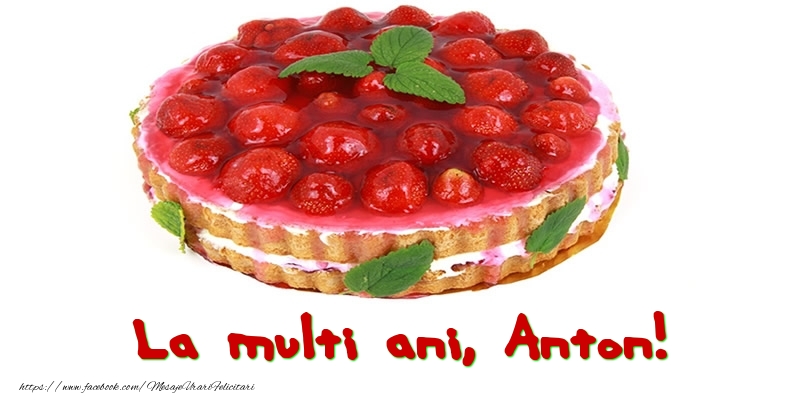 Felicitari de zi de nastere - Tort | La multi ani, Anton!