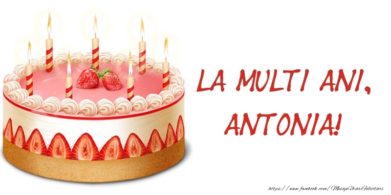 Felicitari de zi de nastere -  La multi ani, Antonia! Tort