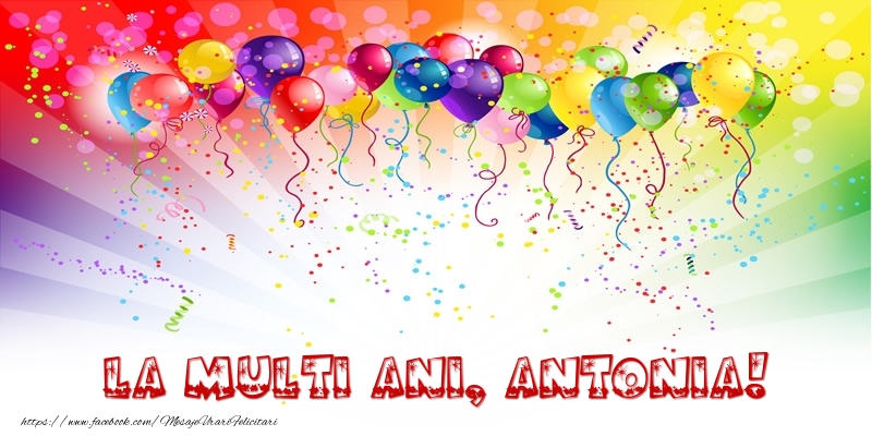 Felicitari de zi de nastere - Baloane & Confetti | La multi ani, Antonia!