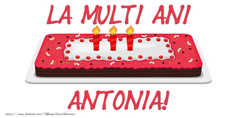 Felicitari de zi de nastere -  Tort La multi ani Antonia!
