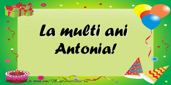 Felicitari de zi de nastere - Baloane & Confetti | La multi ani Antonia!