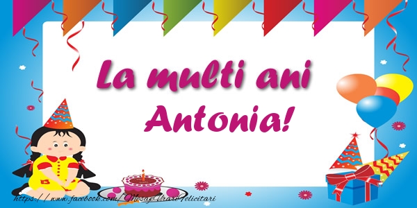 Felicitari de zi de nastere - Copii | La multi ani Antonia!