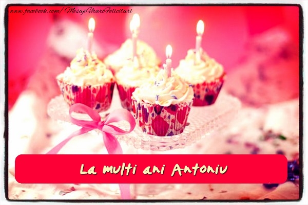 Felicitari de zi de nastere - Tort | La multi ani Antoniu