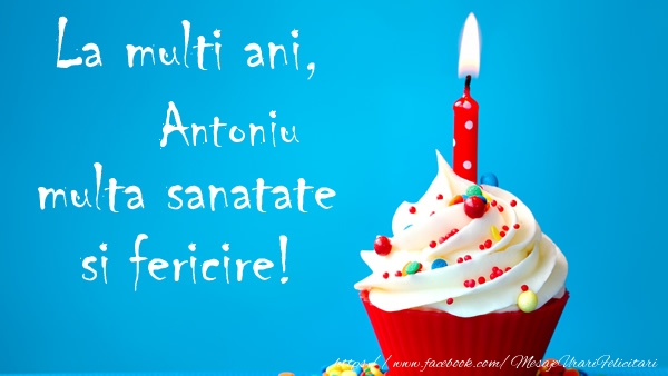 Felicitari de zi de nastere - Tort | La multi ani Antoniu, multa sanatate si fericire!