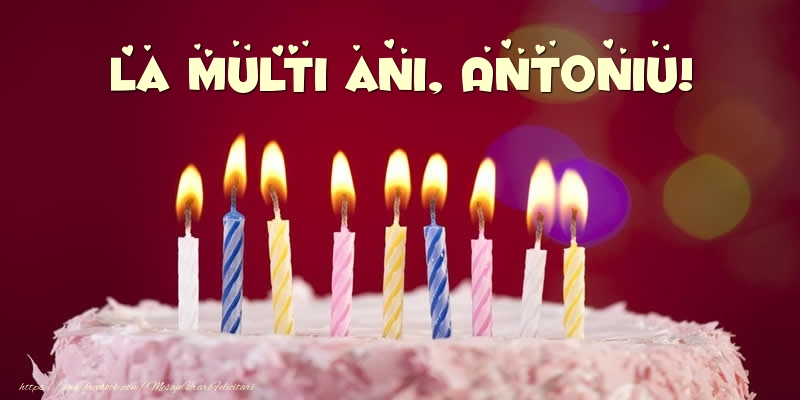 Felicitari de zi de nastere -  Tort - La multi ani, Antoniu!