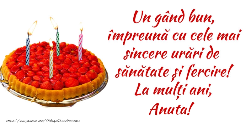 Felicitari de zi de nastere - Tort | Un gând bun, împreună cu cele mai sincere urări de sănătate și fercire! La mulți ani, Anuta!