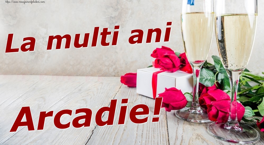 Felicitari de zi de nastere - Sampanie & Trandafiri | La multi ani Arcadie!