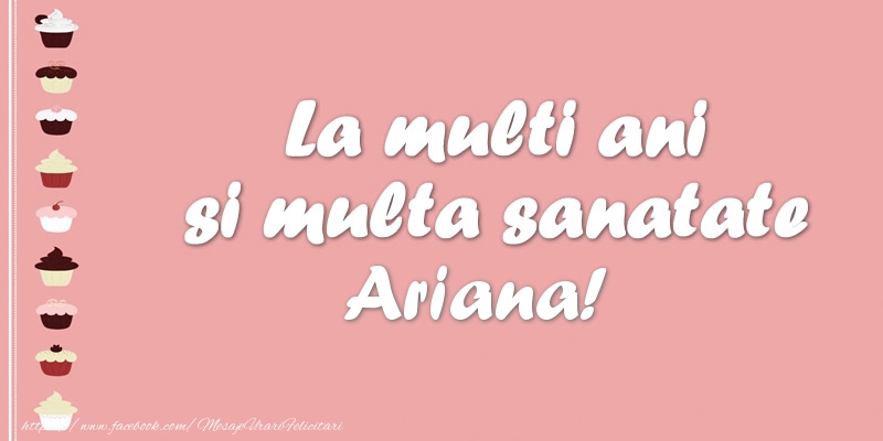Felicitari de zi de nastere - Tort | La multi ani si multa sanatate Ariana!