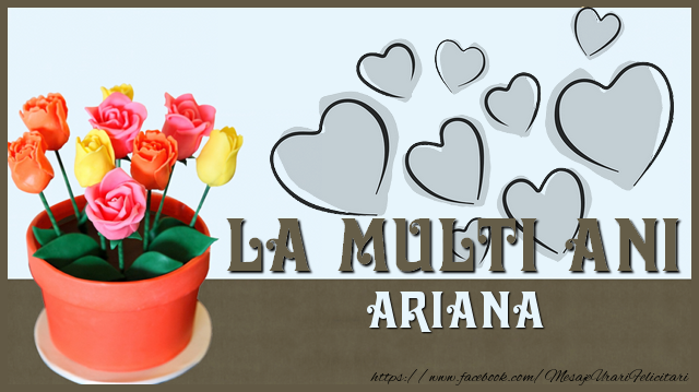 Felicitari de zi de nastere - ❤️❤️❤️ Inimioare & Trandafiri | La multi ani Ariana