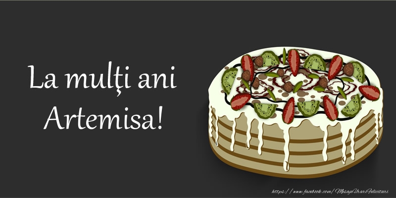 Felicitari de zi de nastere - Tort | La mulţi ani, Artemisa!