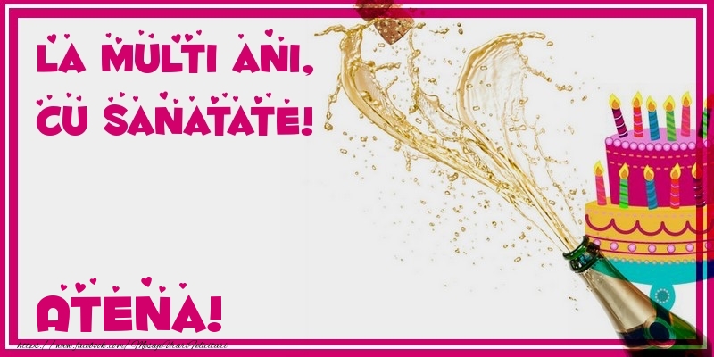 Felicitari de zi de nastere - Tort & Sampanie | La multi ani, cu sanatate! Atena