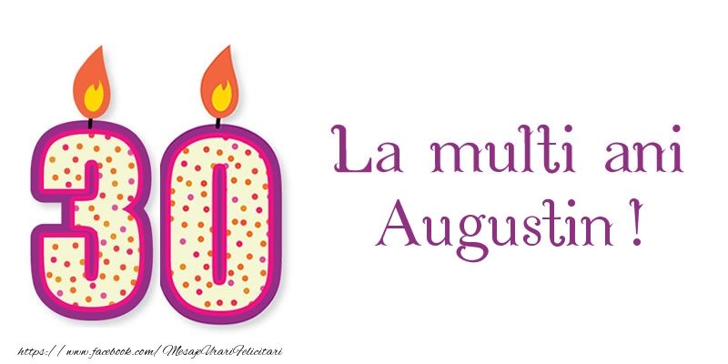 Felicitari de zi de nastere - La multi ani Augustin! 30 de ani