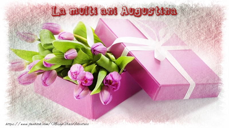 Felicitari de zi de nastere - Cadou & Lalele | La multi ani Augustina