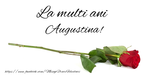Felicitari de zi de nastere - Flori & Trandafiri | La multi ani Augustina!