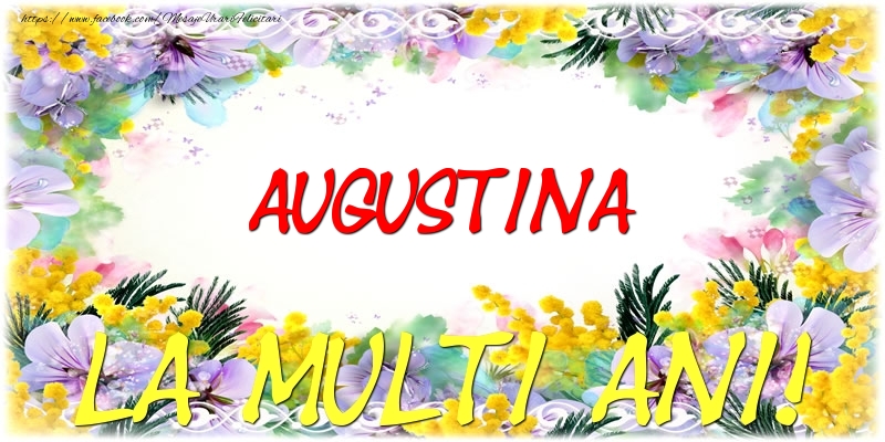 Felicitari de zi de nastere - Augustina La multi ani!