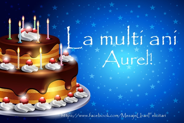 Felicitari de zi de nastere - Tort | La multi ani Aurel!