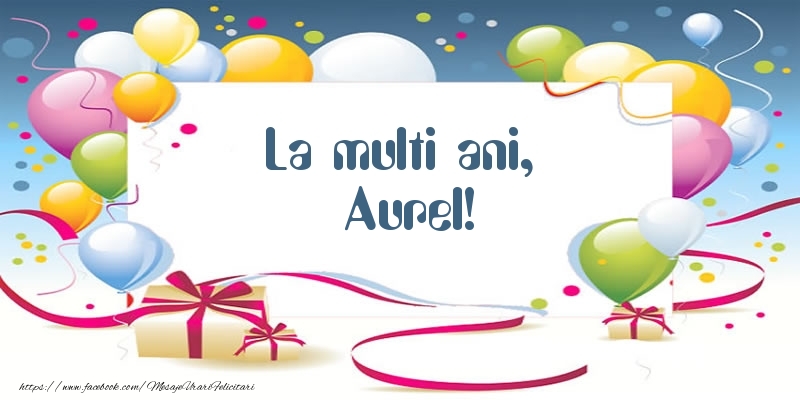 Felicitari de zi de nastere - Baloane | La multi ani, Aurel!