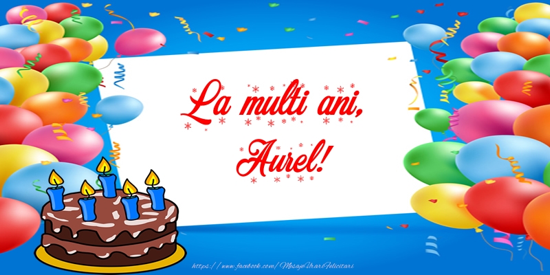 Felicitari de zi de nastere - Tort | La multi ani, Aurel!
